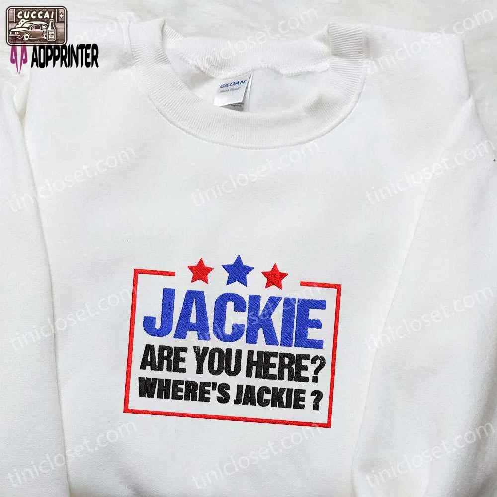 Stylish jackie are you here & wheres jackie embroidered shirts – supporting joe biden as president Embroidered Shirt