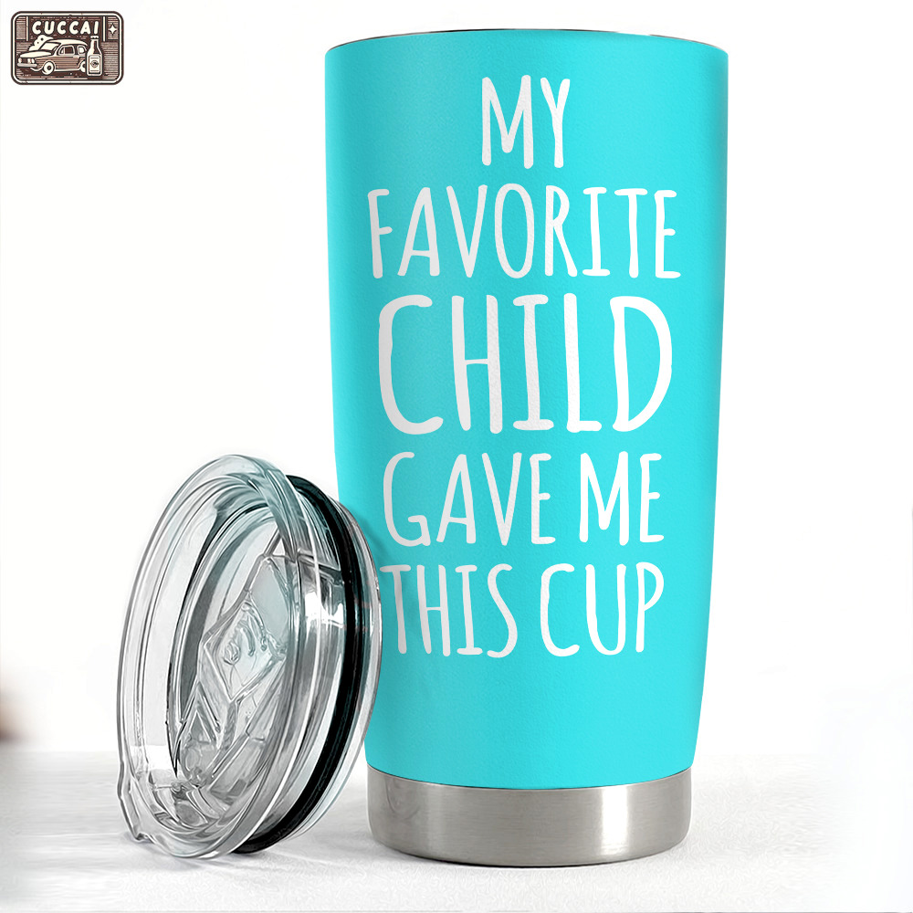Tumblers gifts idea for mom and dad my favorite child gave me this cup Personalized Tumbler