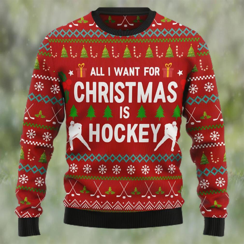 All i want for christmas is hockey ugly christmas sweater Christmas Ugly Sweater