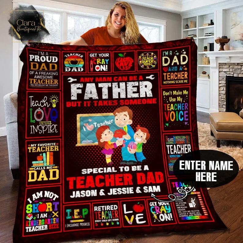 Personalized name any man can be a father but it takes someone special to ba a teacher dad fleece blanket, mink sherpa blanket, father's day Quilt Blanket