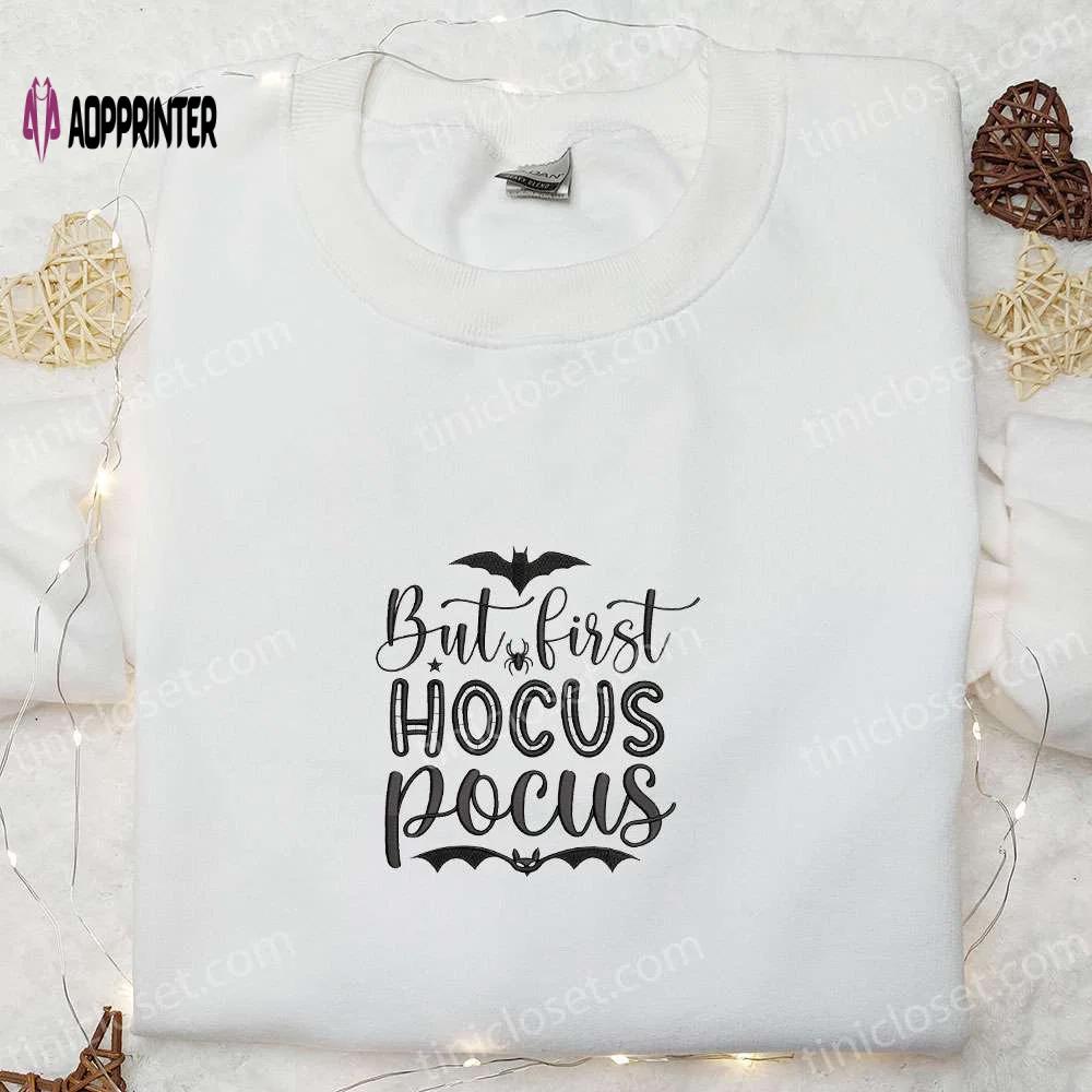 Spooky style: but first hocus pocus embroidered shirt – best halloween gift! Embroidered Shirt