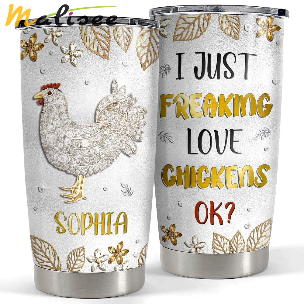 Personalized tumbler i just freaking love chickens jewelry style Personalized Tumbler