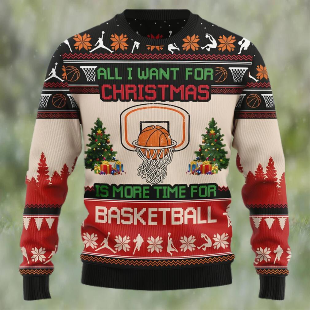 All i want for christmas is more time for basketball ugly christmas sweater Christmas Ugly Sweater
