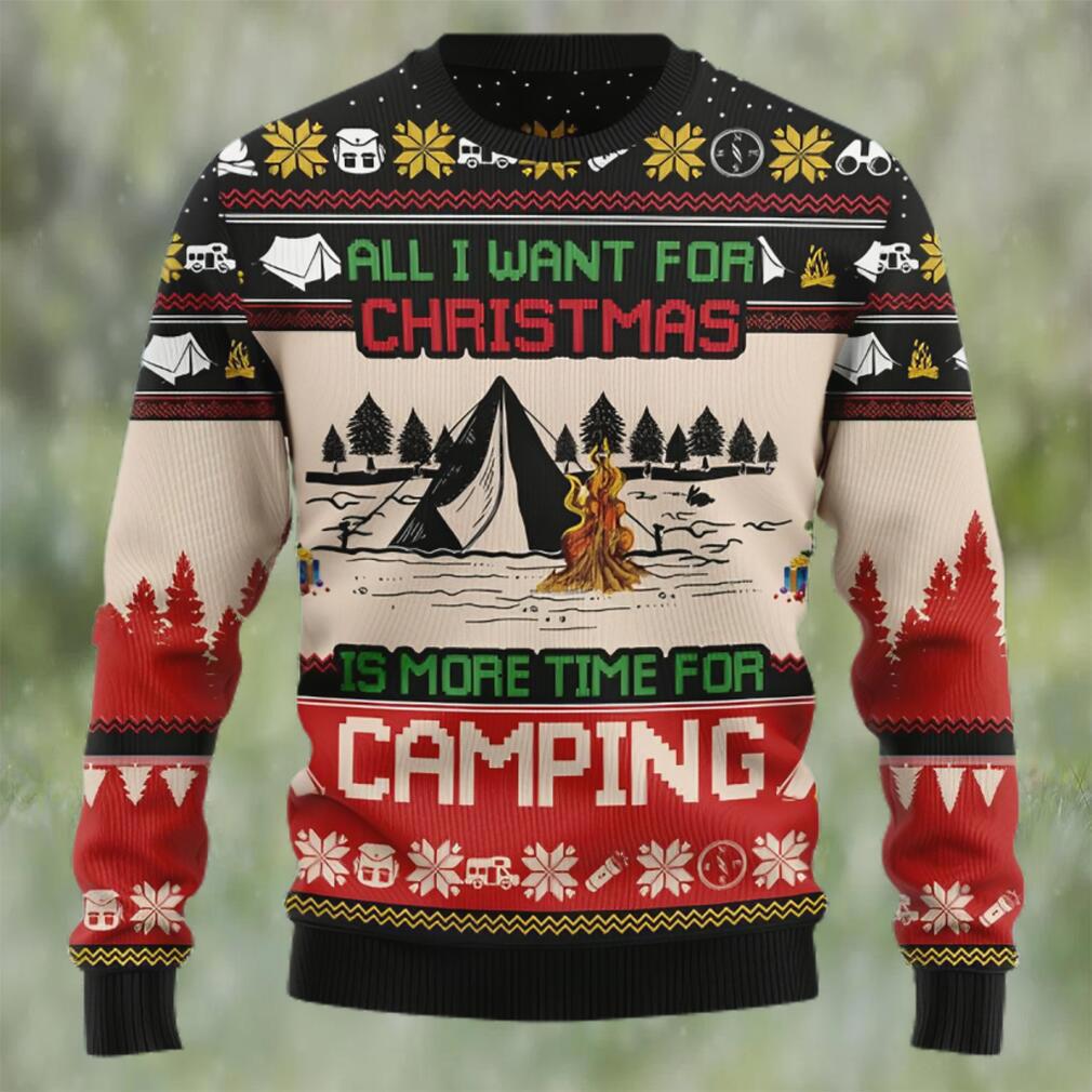 All i want for christmas is more time for camping ugly christmas sweater Christmas Ugly Sweater