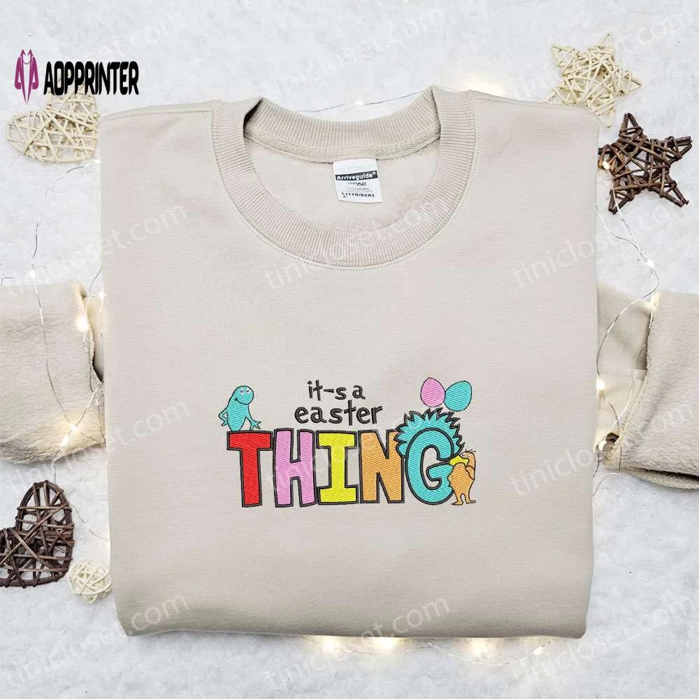 Easter thing embroidered shirt & dr seuss cartoon hoodie: best gift idea Embroidered Shirt