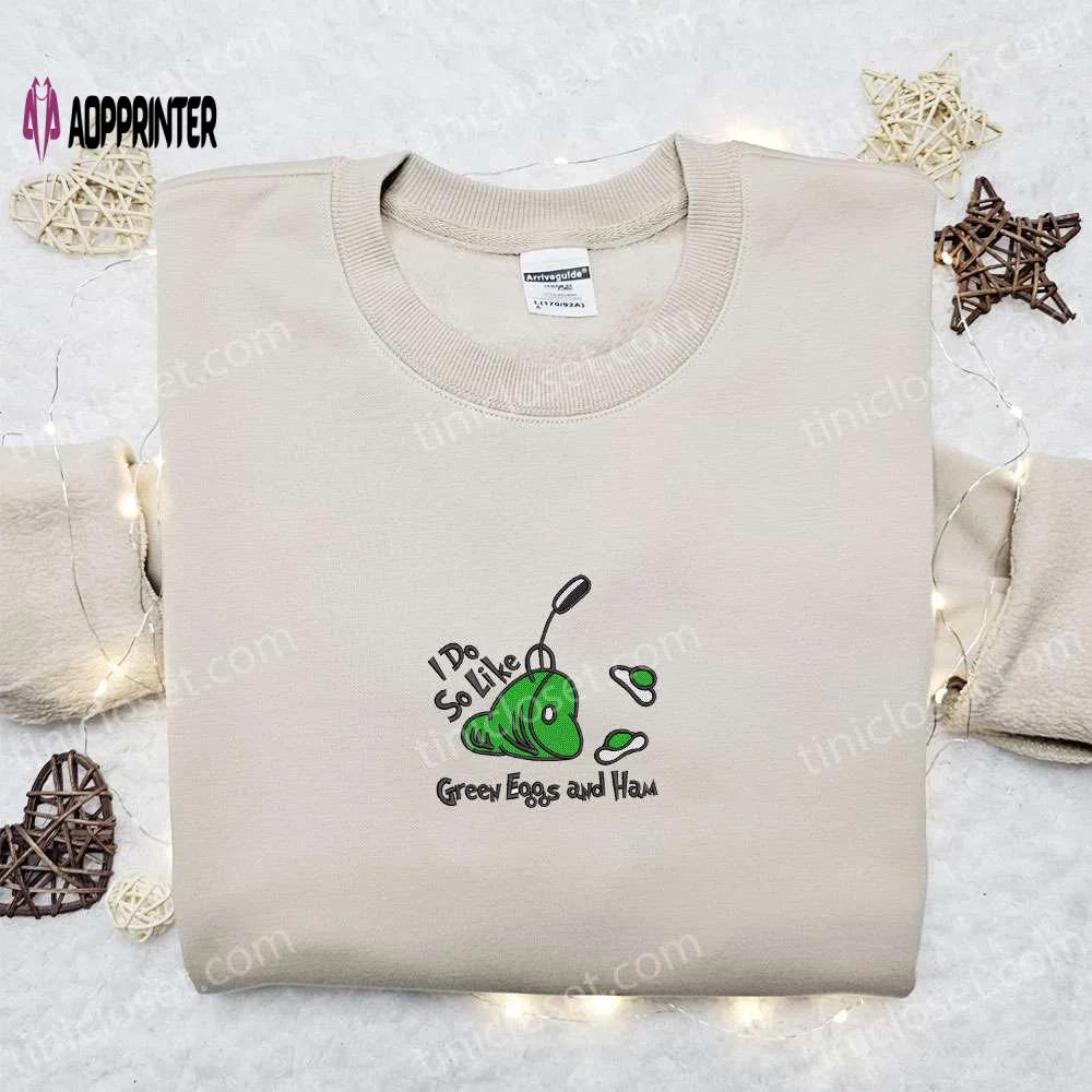 I do so like green eggs ham shirt: dr seuss cartoon hoodie best gift idea Embroidered Shirt