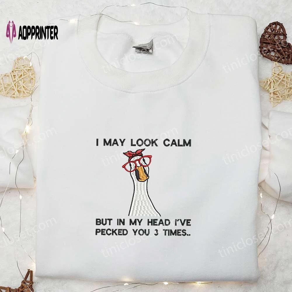 I may look calm silly goose embroidered shirt – funny animal design Embroidered Shirt