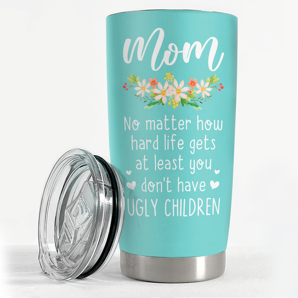 Ugly children tumbler gift for mom on mother’s day christmas birthday Personalized Tumbler