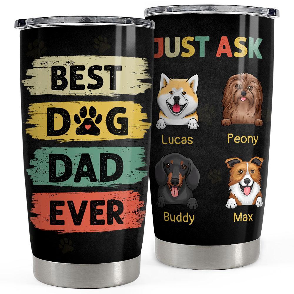 Best dog dad ever personalized tumbler cup Personalized Tumbler