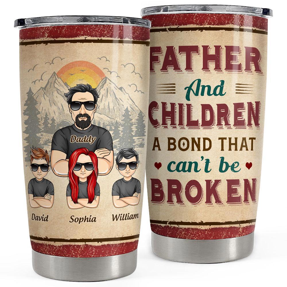 A bond between father & children personalized tumbler cup Personalized Tumbler