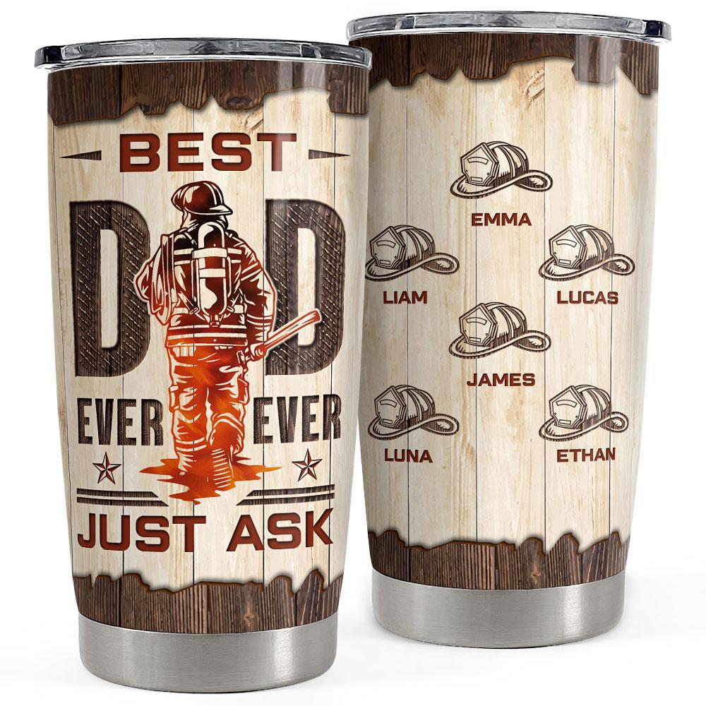 Best dad ever firefighter personalized tumbler cup Personalized Tumbler