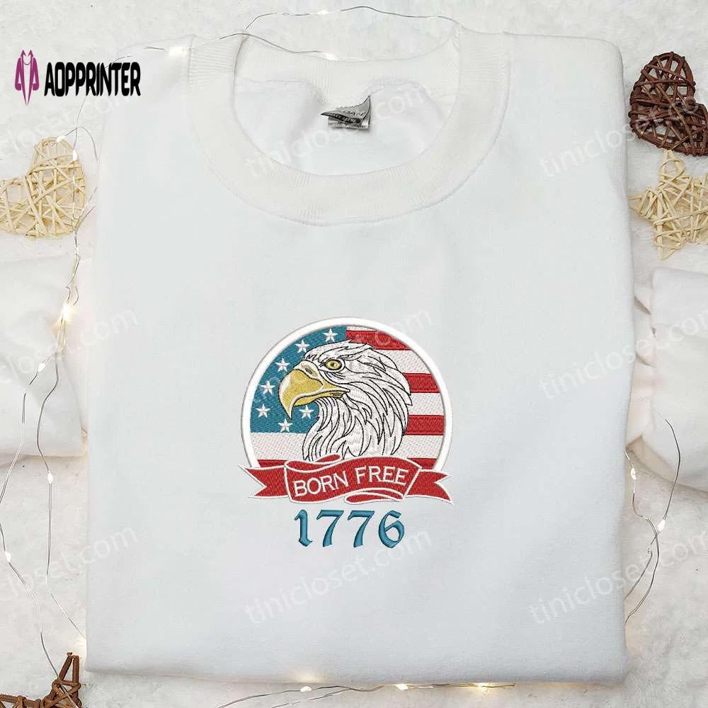Born free 1776 embroidered shirt: american flag & eagle – best patriotic gift for national day Embroidered Shirt