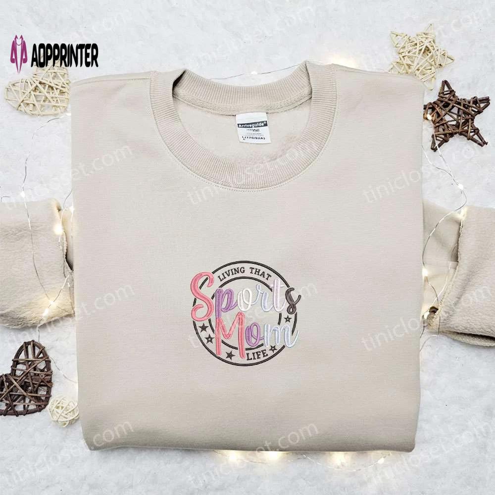 Sports mom life embroidered shirt & hoodie: perfect mother s day gift for mom Embroidered Shirt