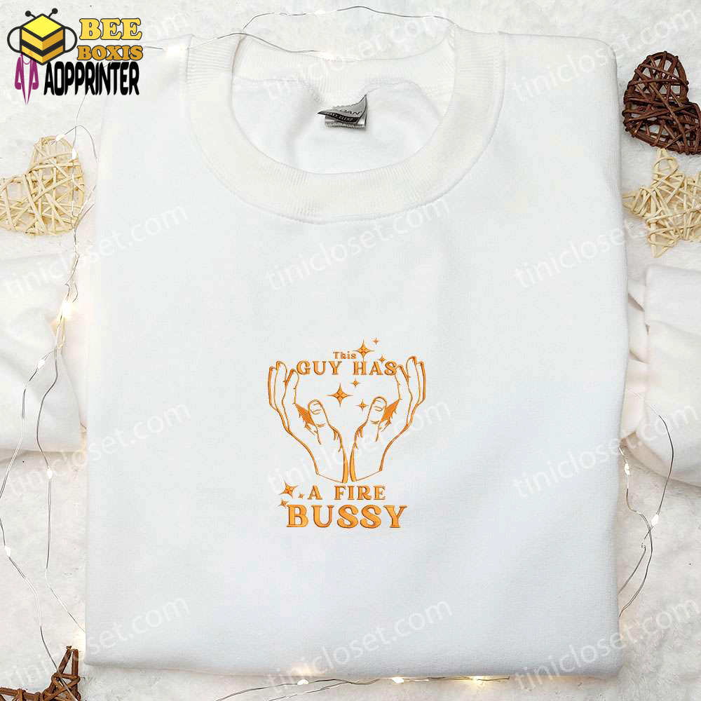 Custom fire bussy embroidered t-shirt best family gift idea