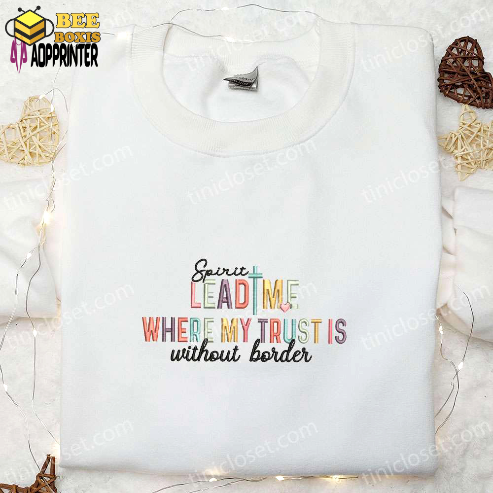 Embroidered shirt & hoodie: spirit lead me where my trust is best holiday gift ideas