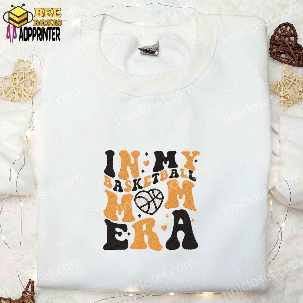 In my basketball mom era embroidered shirt & hoodie: perfect mother s day sports gift