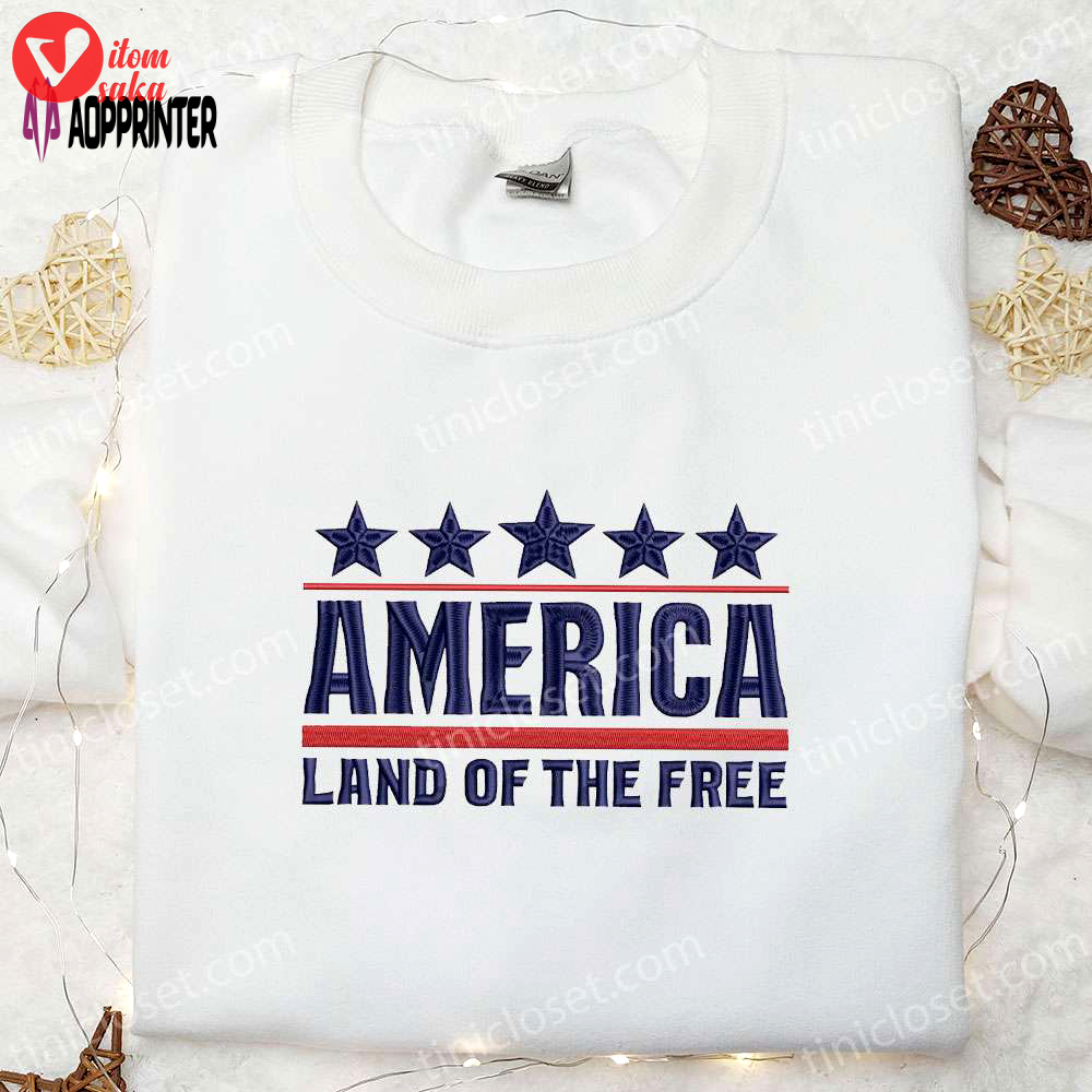 Celebrate independence with america land of the free 4th of july embroidered shirt