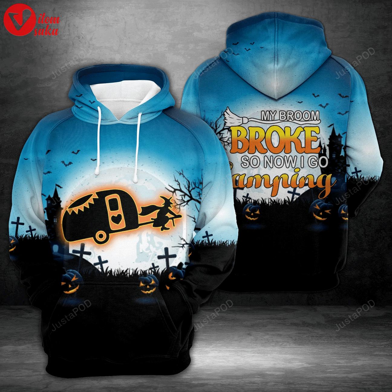 My broom broke so i go camping 3d all over printed hoodie, zip- up hoodie