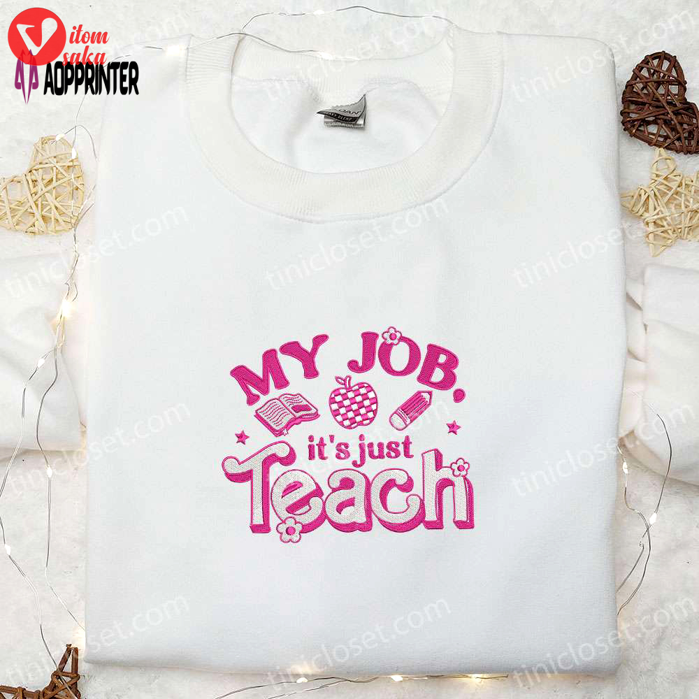 My job is just teach shirt & hoodie: back to school embroidered best gift idea
