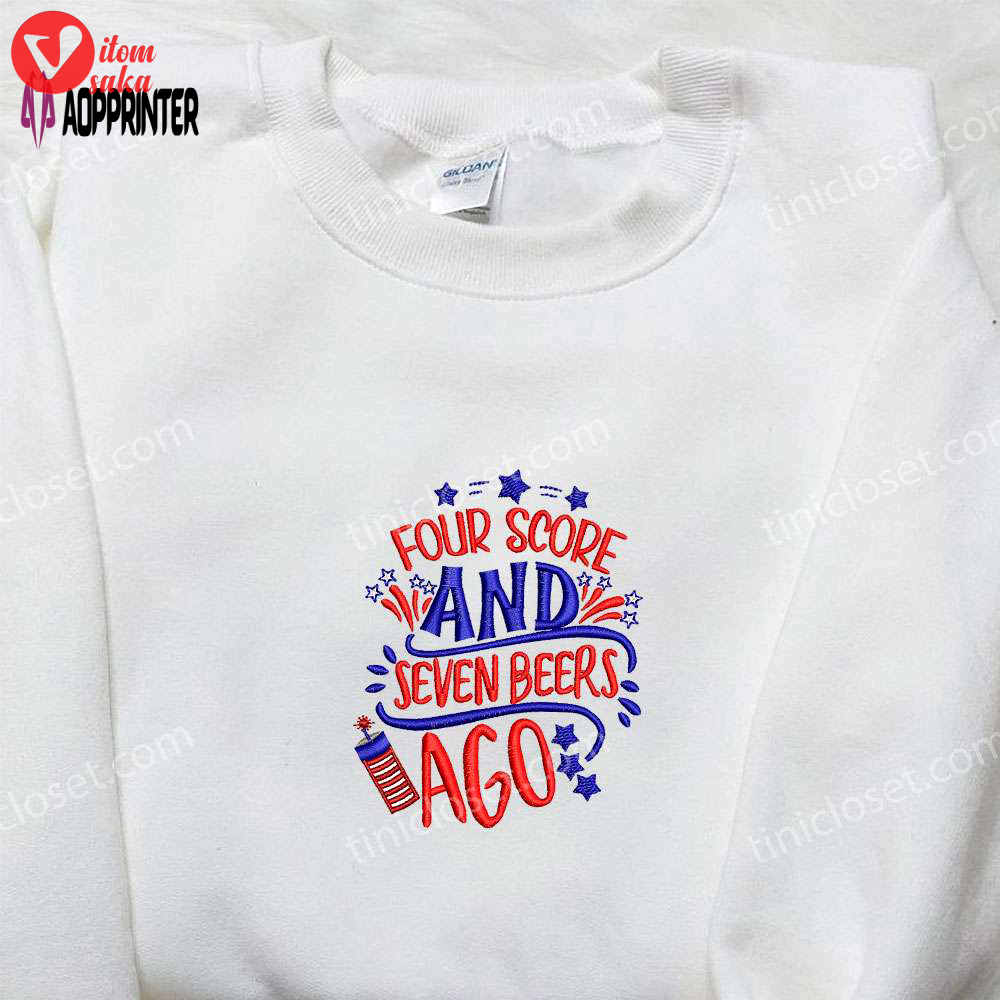 Patriotic embroidered shirt: celebrate national day with four score and seven beers ago gift