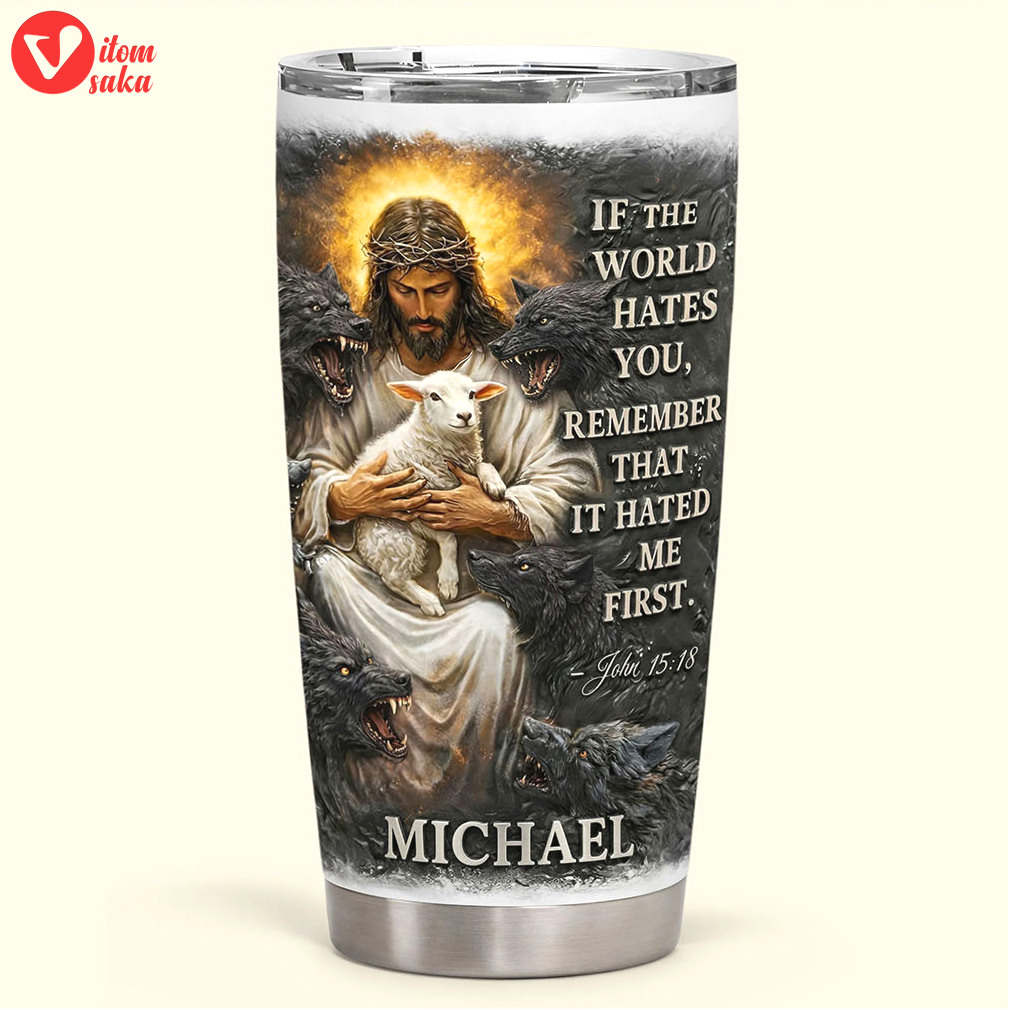 Personalized jesus carrying lamb “if the world hates you” christian tumbler