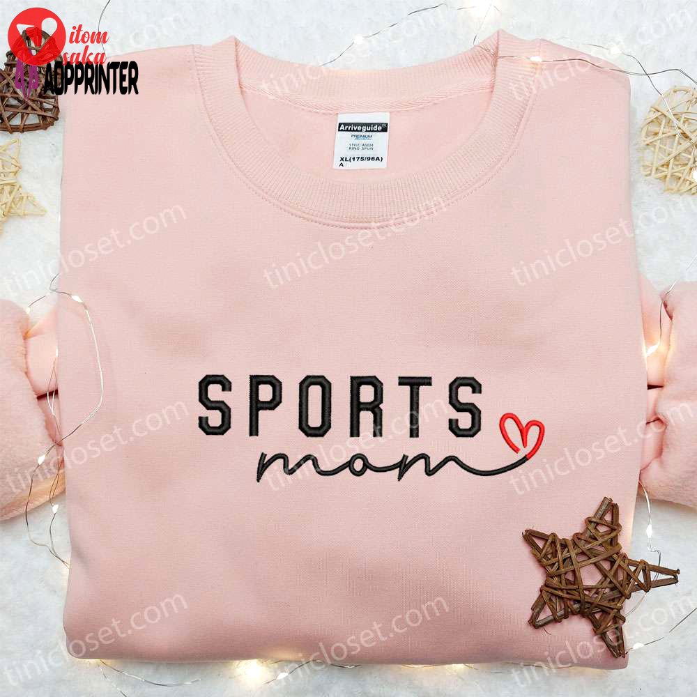 Sports mom embroidered shirt & mother s day hoodie – best gift for mom
