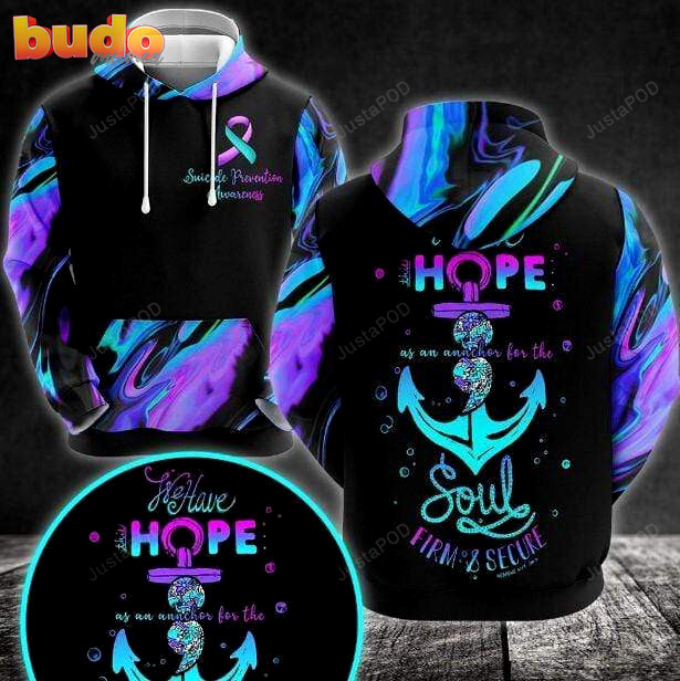 Hope anchors the soul suicide prevention 3d all print hoodie, zip- up hoodie