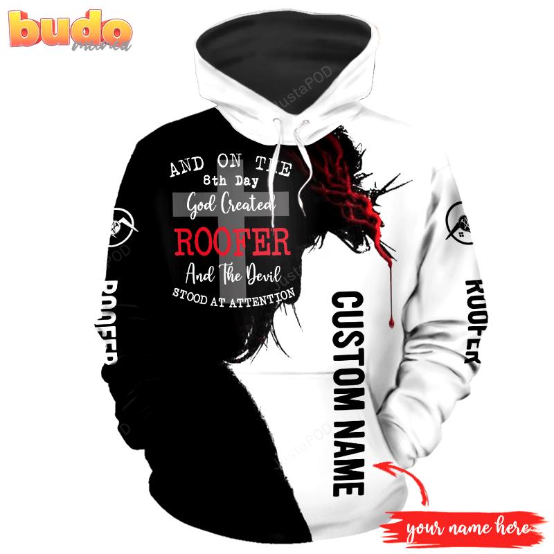 Personalized the 8th day god created roofer 3d all print hoodie, zip- up hoodie