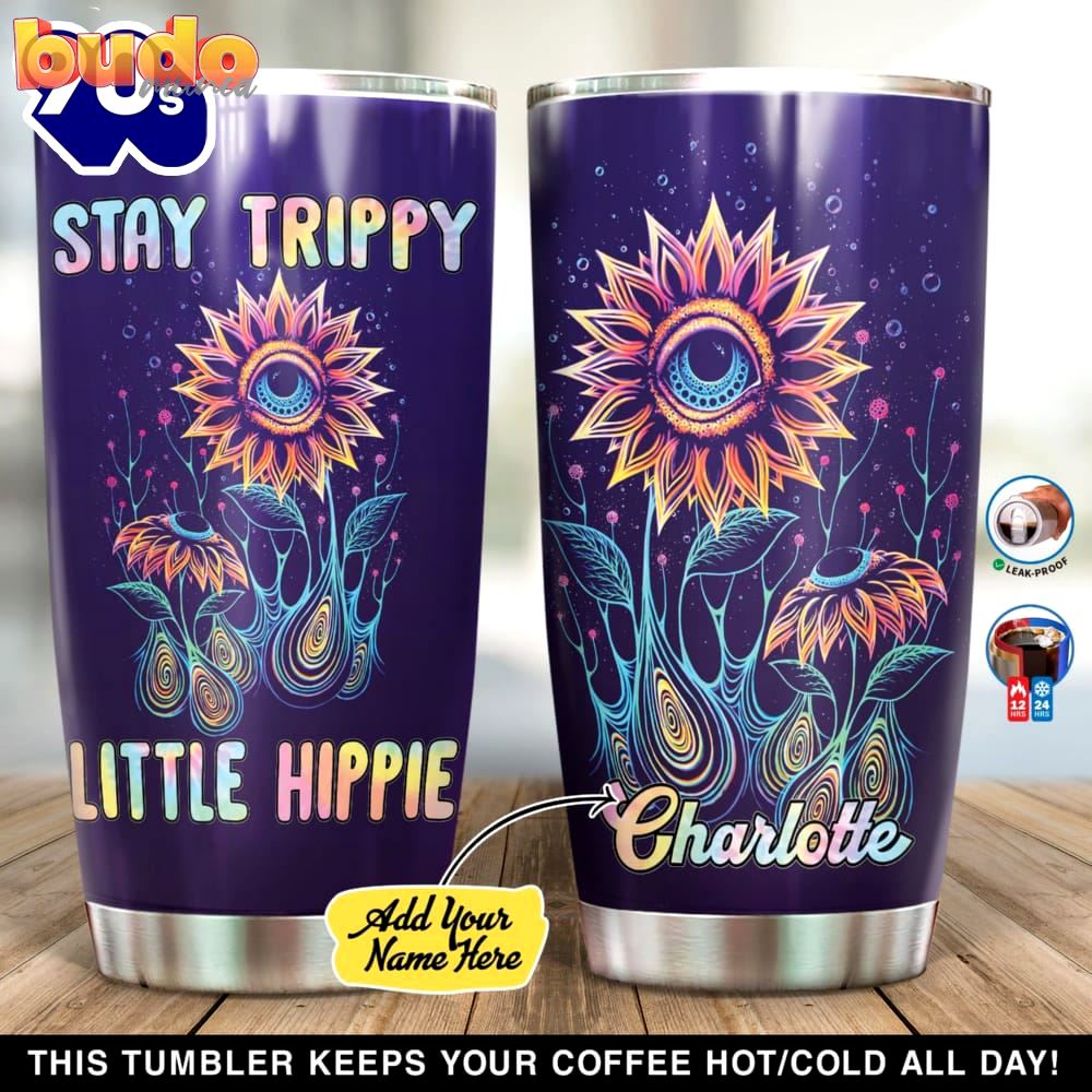 Stay trippy little hippie personalized…