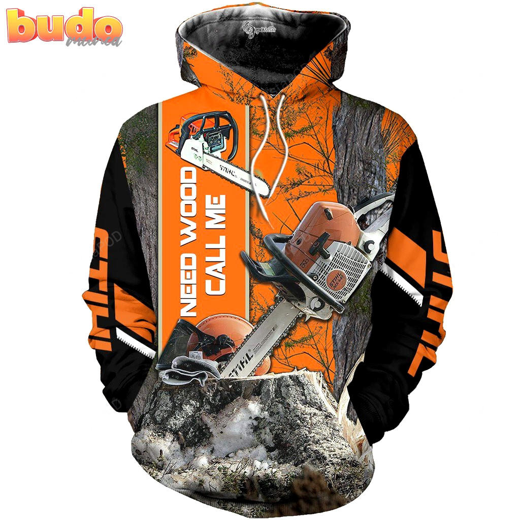 Stihl chainsaw need wood call me 3d all print hoodie, zip- up hoodie