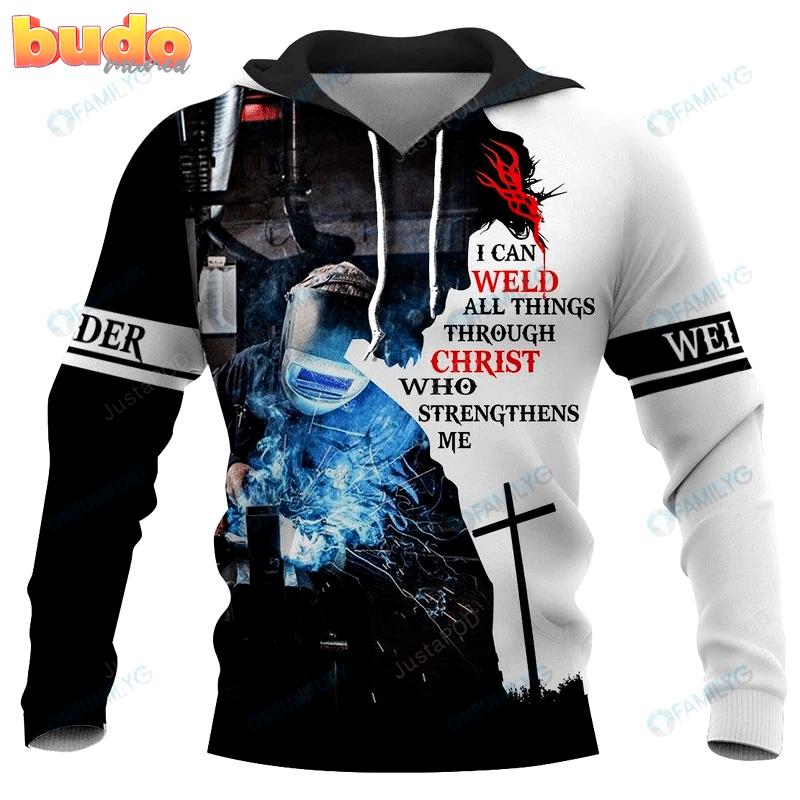 Welder i can weld through christ who strengthens me 3d all print hoodie, zip- up hoodie