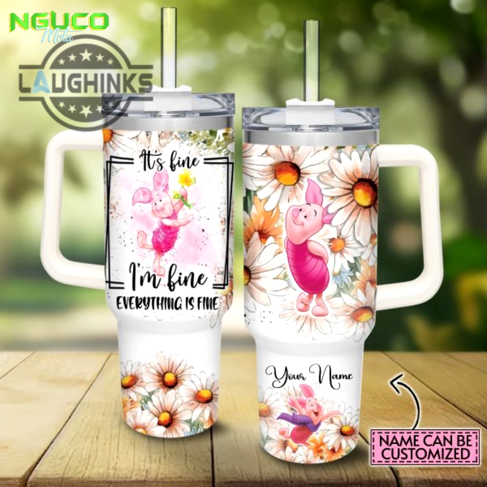 Custom name everything is fine piglet daisy flower pattern 40oz stainless steel tumbler with handle and straw lid personalized stanley tumbler dupe 40 oz stainless steel travel cups