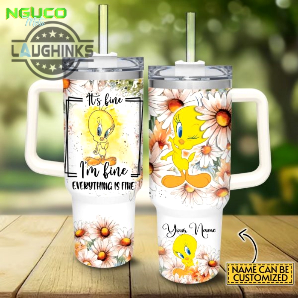 Custom name everything is fine tweety daisy flower pattern 40oz stainless steel tumbler with handle and straw lid personalized stanley tumbler dupe 40 oz stainless steel travel cups