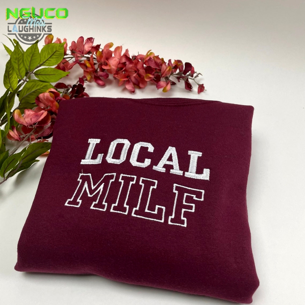 Local milf embroidered crewneck milf vintage sweatshirt trendy crewneck embroidery tshirt sweatshirt hoodie gift