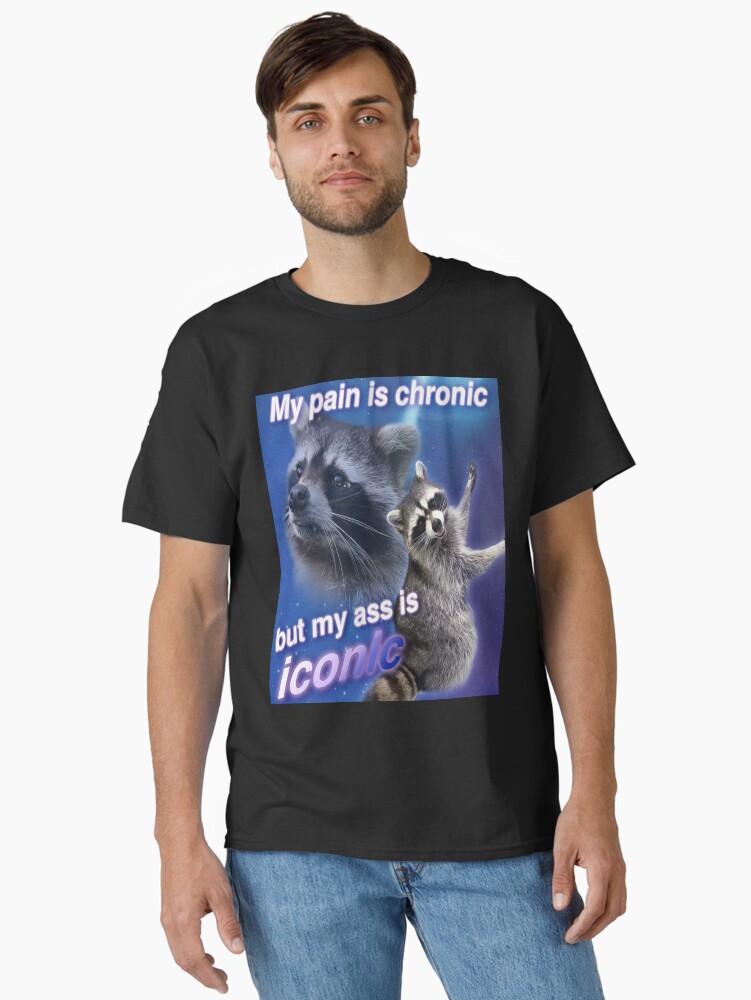 My Pain is Chronic but my A is Iconic Classic T-Shirt