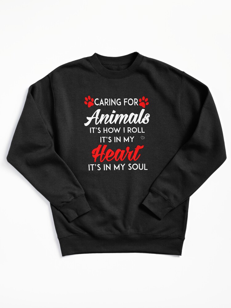 Animal Rescue Caring For Animals It's How I Roll Pullover Sweatshirt