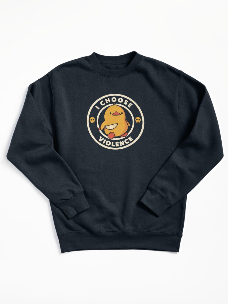 I Choose Violence Funny Duck by Tobe Fonseca Pullover Sweatshirt