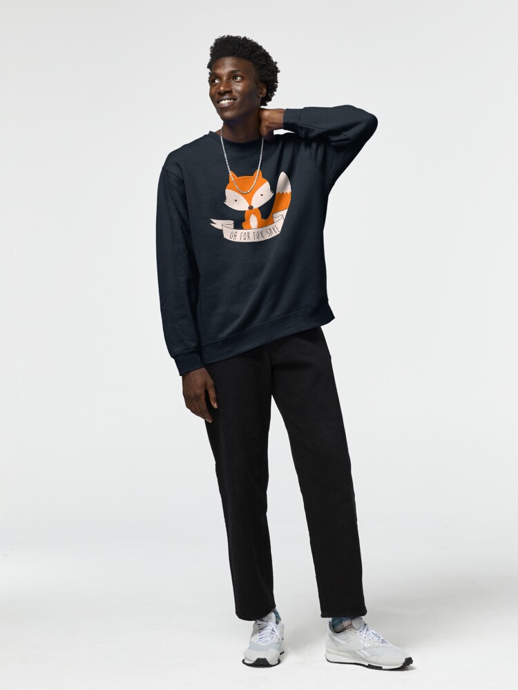 Oh For Fox Sake Pullover Sweatshirt