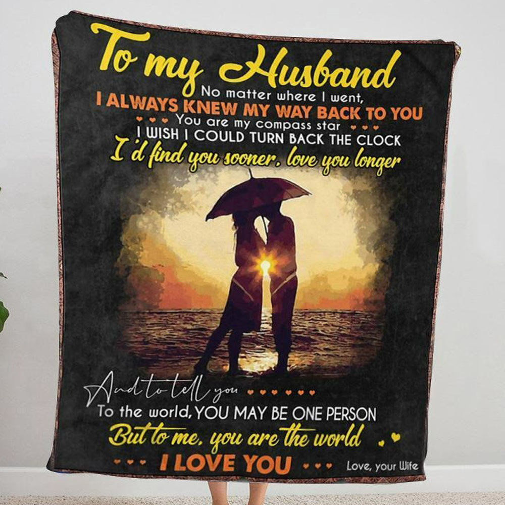 To my husband blanket i’d find you sooner love you longer